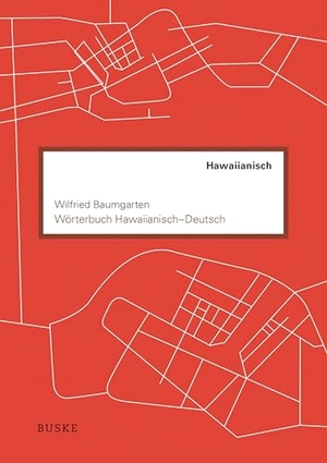 Baumgarten, Wilfried. Wörterbuch Hawaiianisch-Deutsch. Buske Helmut Verlag GmbH, 2025.
