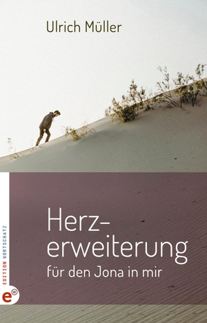 Müller, Ulrich. Herzerweiterung - für den Jona in mir. Edition Wortschatz, 2022.