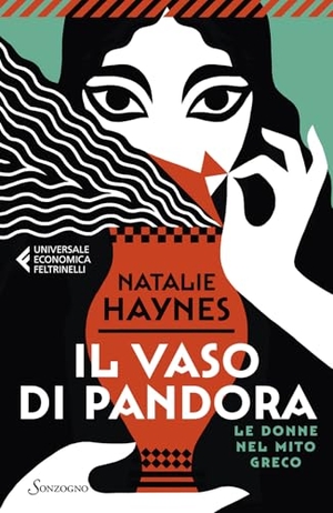 Haynes, Natalie. Il vaso di Pandora. Le donne nel mito greco. Sonzogno, 2024.