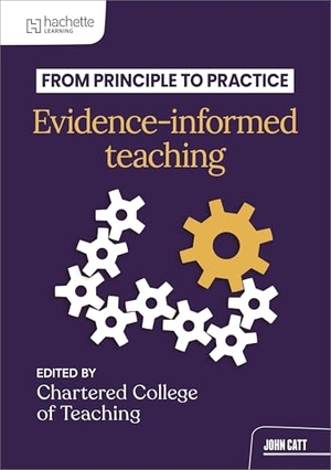 The Chartered College of Teaching. From principle to practice: Evidence-informed teaching. Hachette Learning, 2026.