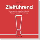 Zielführend: Unternehmen brauchen Führung, Führung braucht Orientierung