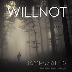 Sallis, James. Willnot. Blackstone Publishing, 2016.