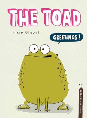 Gravel, Elise. The Toad. Tundra, 2016.