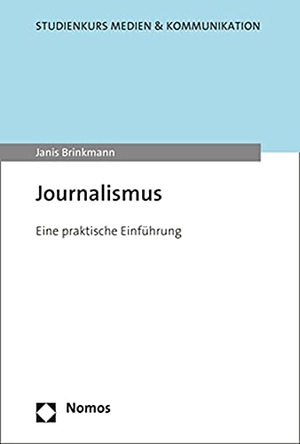 Brinkmann, Janis. Journalismus - Eine praktische Einführung. Nomos Verlags GmbH, 2021.