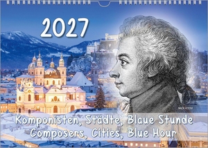 Bach Jr., Peter. Komponisten-Kalender, ein Musik-Kalender 2027, DIN A3 - Komponisten, Städte, Blaue Stunde - Composers, Cities, Blue Hour. Bach, Renate, 2026.