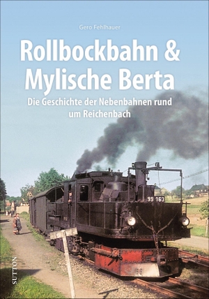 Fehlhauer, Gero. Rollbockbahn und Mylsche Berta - 