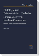 Philologie und Zeitgeschichte: 'De bello Smalcaldico' von Joachim Camerarius