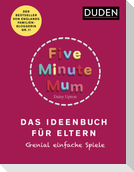 Five Minute Mum - Das Ideenbuch für Eltern