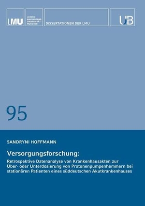 Hoffmann, Sandryni. Versorgungsforschung - Retrospektive Datenanalyse von Krankenhausakten zur Über- oder Unterdosierung von Protonenpumpenhemmern bei stationären Patienten eines süddeutschen Akutkrankenhauses. Buchschmiede, 2026.