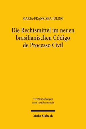 Jüling, Maria-Franziska. Die Rechtsmittel im neuen brasilianischen Código de Processo Civil - Eine rechtsvergleichende und entstehungsgeschichtliche Funktionsanalyse. Mohr Siebeck GmbH & Co. K, 2026.