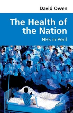 Owen, David. The Health of the Nation - NHS in Peril. Methuen Publishing Ltd, 2014.