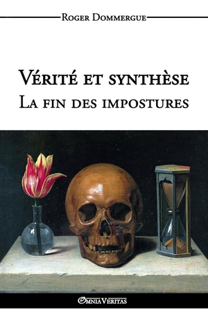 Dommergue, Roger. Vérité et synthèse - La fin des impostures. Omnia Veritas Ltd, 2016.