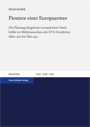 Kloke, Felix. Pioniere einer Europaarmee - Die Planung integrierter europäischer Streitkräfte im Militärausschuss der EVG-Konferenz März 1951 bis Mai 1952. Steiner Franz Verlag, 2025.