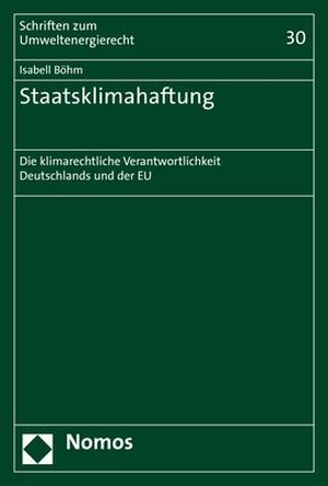 Böhm, Isabell. Staatsklimahaftung - Die klimarechtliche Verantwortlichkeit Deutschlands und der EU. Nomos Verlags GmbH, 2021.