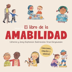 Stephenson, Catherine / Hiruni Kariyawasam. El libro de la amabilidad - Emociones, empatía y amistad. Wooden House Books, 2024.
