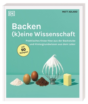 Adlard, Matt. Backen - (k)eine Wissenschaft - Praktisches Know-how aus der Backstube und Hintergrundwissen aus dem Labor. 50 Rezepte für Bäcker*innen. Dorling Kindersley Verlag, 2026.