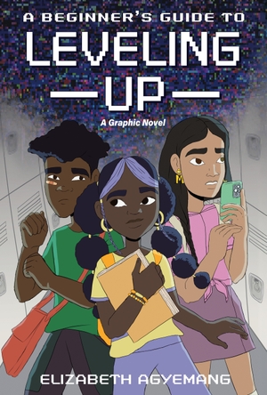 Agyemang, Elizabeth. A Beginner's Guide to Leveling Up: A Graphic Novel. Penguin Young Readers Group, 2026.