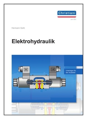 Geiß, Hermann. Elektrohydraulik Ausbilder - Unterlagen für den Ausbilder. Christiani, 2026.