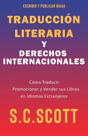 Scott, S. C.. Traducción Literaria y Derechos Internacionales. Creative Minds Media, 2022.