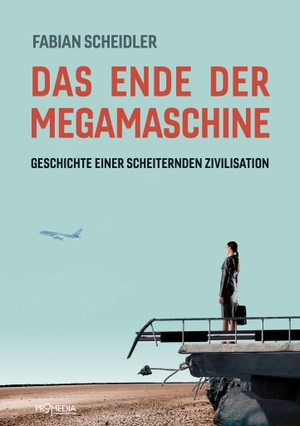 Scheidler, Fabian. Das Ende der Megamaschine - Geschichte einer scheiternden Zivilisation. Promedia Verlagsges. Mbh, 2026.