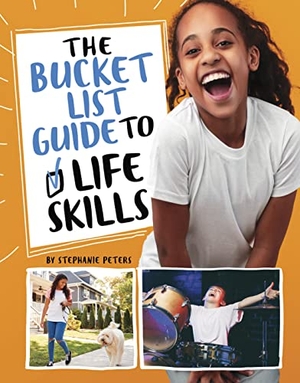 Peters, Stephanie True. The Bucket List Guide to Life Skills. Capstone, 2023.