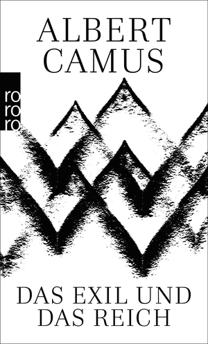 Camus, Albert. Das Exil und das Reich - Gesammelte Erzählungen | Der wichtigsten Erzählungen des Nobelpreisträgers. Rowohlt Taschenbuch, 2023.