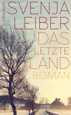 Leiber, Svenja. Das letzte Land. Suhrkamp Verlag AG, 2015.