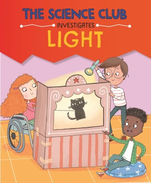 Auld, Mary. The Science Club Investigates: Light. Hachette Children's Group, 2025.