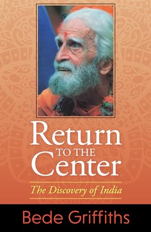 Bede, Griffiths. Return to the Center - The Discovery of India. Orbis Books, 2024.
