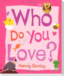 Who Do You Love?