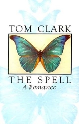Clark, Tom. The Spell - A Romance. David R. Godine, 2000.