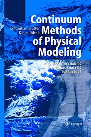 Jöhnk, Klaus / Kolumban Hutter. Continuum Methods of Physical Modeling - Continuum Mechanics, Dimensional Analysis, Turbulence. Springer Berlin Heidelberg, 2004.