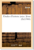 Études d'Histoire Juive. Tome II, Jésus