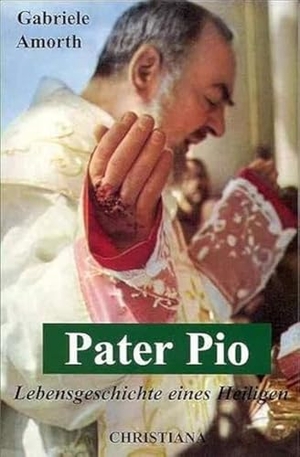 Amorth, Gabriele. Pater Pio - Lebensgeschichte eines Heiligen. Christiana Verlag, 2012.