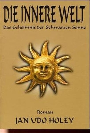 Holey, Jan Udo / Jan van Helsing. Die innere Welt - Das Geheimnis der schwarzen Sonne. Amadeus Verlag, 1998.