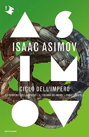 Asimov, Isaac. Ciclo dell'Impero:Le correnti dello spazio-Il tiranno dei mondi-Paria dei cieli. Mondadori, 2020.