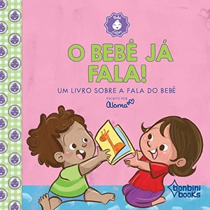 Aloma. O Bebê Já Fala. Editora Mundo Cristao, 2020.