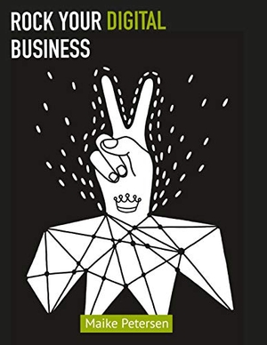 Petersen, Maike. Rock Your Digital Business. Books on Demand, 2020.