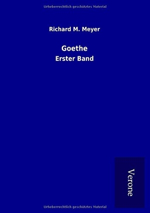 Meyer, Richard M.. Goethe - Erster Band. TP Verone Publishing, 2017.