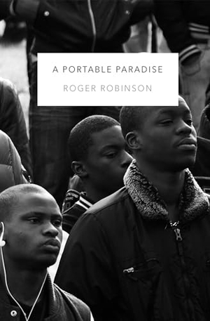 Robinson, Roger. A Portable Paradise. Peepal Tree Press, 2020.