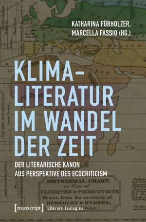 Fürholzer, Katharina / Marcella Fassio (Hrsg.). Klima-Literatur im Wandel der Zeit - Der literarische Kanon aus Perspektive des Ecocriticism. Transcript Verlag, 2027.