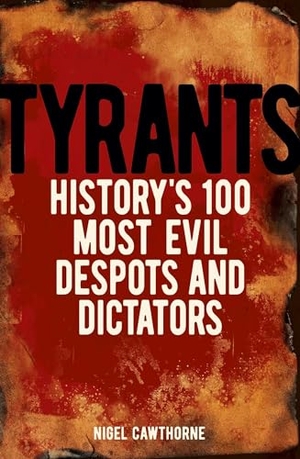 Cawthorne, Nigel. Tyrants. Arcturus Publishing, 2024.