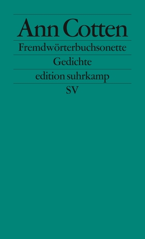 Ann Cotten. Fremdwörterbuchsonette - Gedichte. Suhrkamp, 2007.