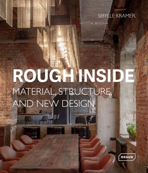 Kramer, Sibylle. Rough Inside - Material, Structure, and New Design. Braun Publishing AG, 2026.