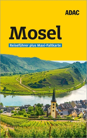 Lohs, Cornelia. ADAC Reiseführer plus Mosel - Mit Maxi-Faltkarte und praktischer Spiralbindung. ADAC Reiseführer, 2024.