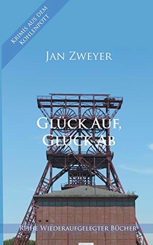 Zweyer, Jan. Glück Auf, Glück Ab. Books on Demand, 2020.