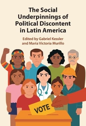 Kessler, Gabriel / Maria Victoria Murillo (Hrsg.). The Social Underpinnings of Political Discontent in Latin America. Cambridge University Press, 2026.