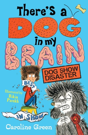 Green, Caroline. There's a Dog in My Brain: Dog Show Disaster - Comedy body-swap adventure and canine capers in this funny book for readers aged 7, 8, 9. Walker Books Ltd, 2022.