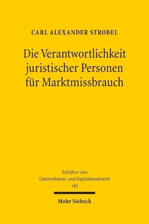 Strobel, Carl Alexander. Die Verantwortlichkeit juristischer Personen für Marktmissbrauch. Mohr Siebeck GmbH & Co. K, 2026.