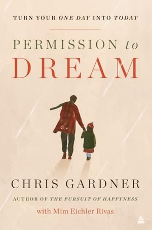 Gardner, Chris / Mim Eichler Rivas. Permission to Dream. HarperCollins, 2022.